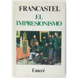 El Impresionismo Pierre Francastel Ed Emecé Arte Libro