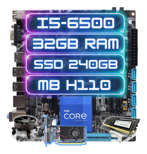Kit Upgrade Intel I5 6500 + H110 + 32g Ddr4+ Ssd240gb