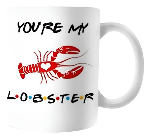 Pocillo Mug - Friends You Are My Lobster