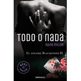 Todo O Nada (el Affaire Blackstone 2), De Miller, Raine. Editorial Debolsillo, Tapa Blanda En Español