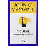 Sigueme El Poder De Un Verdadero Lider - Maxwell John C.