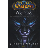 World Of Warcraft Arthas (novela) - Panini -christie Golden