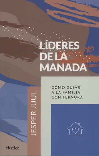 Líderes De La Manada. Cómo Guiar A La Familia Con Ternura