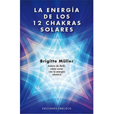 La Energía De Los 12 Chakras Solares - B. Muller -  Obelisco