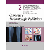 Ortopedia E Traumatologia Pediátricas, De ( Da Série) Reis, Fernando Baldy Dos/ ( Da Série) Santili, Cláudio/ ( Da Série) Filho, Tarcísio Eloy Pessoa De Barros/ ( De Volume) Santili, Cláudio/ ( De Vol