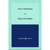 Hojas De Hierba - Whitman Colihue Clasica, De Whitman, Walt. Editorial Colihue, Tapa Blanda En Español, 2004