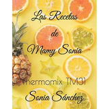 Libro: Las Recetas De Mamy Sonia: Thermomix Tm31 (spanish Ed