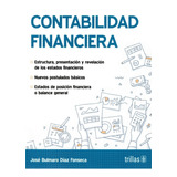 Contabilidad Financiera Estructura Presentación Y Revelación De Los Estados Financieros, De Diaz Fonseca, Jose Bulmaro., Vol. 3. Editorial Trillas, Tapa Blanda En Español, 2023