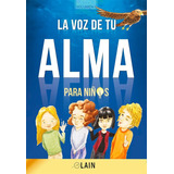 La Voz De Tu Alma Para Niños, De Garcia Calvo Lain. Editorial Oceano En Español, 2019