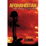 Libro Afghanistan: The Perfect Failure: A War Doomed By T...