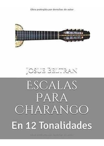 Escalas Para Charango: En 12 Tonalidades (spanish Edition)