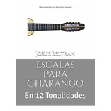 Escalas Para Charango: En 12 Tonalidades (spanish Edition)