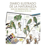 Diario Ilustrado De La Naturaleza Guia De Observacion Y Dib, De Muir Laws, John. Editorial Anaya Multimedia, Tapa Blanda En Español