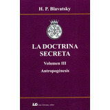 La Doctrina Secreta. Volumen Iii. Antropogenesis., De Blavatsky. Editorial Luis Carcamo Editor, Tapa Blanda En Español