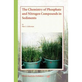 The Chemistry Of Phosphate And Nitrogen Compounds In Sediments, De H. L. Golterman. Editorial Springer, Tapa Blanda En Inglés