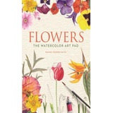 Libro Flowers: The Watercolor Art Pad - Rachel Pedder-smith