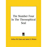The Number Four In The Theosophical Seal, De Arthur M Coon. Editorial Kessinger Publishing, Tapa Blanda En Inglés