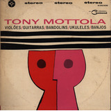 Lp Tony Mottola - Violoes - Gutarras - Bandolins - Ukuleles 