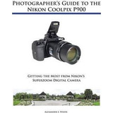 Libro Photographer's Guide To The Nikon Coolpix P900 - Al...