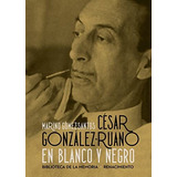 César González-ruano En Blanco Y Negro: 87 (biblioteca Memor