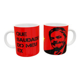 Caneca Pt Lula Presidente 2022 Saudades Do Meu Ex