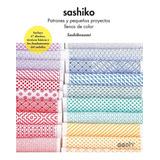 Diy - Sashiko. Patrones Y Pequeños Proyectos Llenos De Color