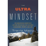 The Ultra Mindset : An Endurance Champion's 8 Core Principles For Success In Business, Sports, An..., De John Hanc. Editorial Ingram Publisher Services Us, Tapa Blanda En Inglés