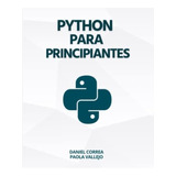 Python Para Principiantes: Aprender A Programar Con Python De Manera Práctica Y Paso A Paso (spanish Edition), De Correa, Daniel. Editorial Oem, Tapa Blanda En Español