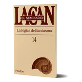 Jacques Lacan - Seminario 14 La Logica Del Fantasma
