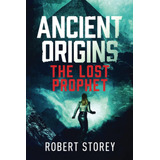 Libro: The Lost Prophet: Ancient Origins Book 6