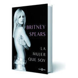 La Mujer Que Soy Libro Britney Spears