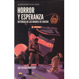 Horror Y Esperanza: Historias De Las Madres De Soacha, De Alexander Ruiz Silva. Serie 9585402812, Vol. 1. Editorial Ediciones Aurora, Tapa Blanda, Edición 2023 En Español, 2023