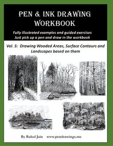 Pen And Ink Drawing Workbook Vol 5 : Learn To Draw Pleasing Pen & Ink Landscapes, De Rahul Jain. Editorial Createspace Independent Publishing Platform, Tapa Blanda En Inglés