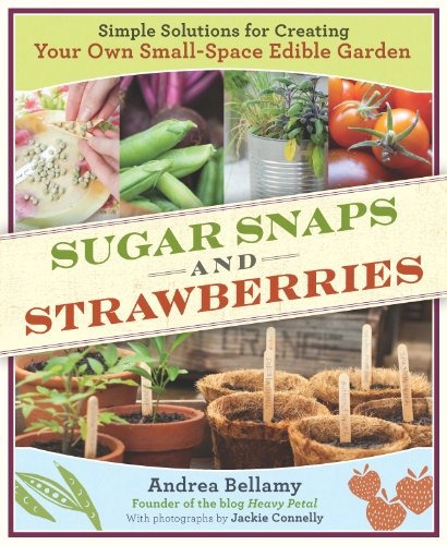 Sugar Snaps And Strawberries Simple Solutions For Creating Y