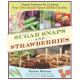Sugar Snaps And Strawberries Simple Solutions For Creating Y