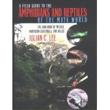 A Field Guide To The Amphibians And Reptiles Of The Maya World : The Lowlands Of Mexico, Northern..., De Julian C. Lee. Editorial Cornell University Press, Tapa Blanda En Inglés