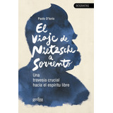 El Viaje De Nietzsche A Sorrento - Paolo D`iorio
