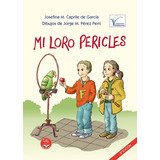 Mi Loro Pericles - Josefina Caprile De Garcia