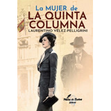 La Mujer De La Quinta Columna, De Vélez-pelligrini, Laurentino. Editorial Pluma De Sueños, Tapa Blanda En Español