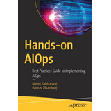 Libro Hands-on Aiops: Best Practices Guide To Implementin...
