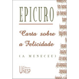 Carta Sobre A Felicidade (a Meneceu), De Epicuro. Fundação Editora Da Unesp, Capa Mole Em Português, 2002