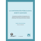 La Contrataciãâ³n Pãâºblica En El Ãâ¡mbito Sanitario, De Garcia Amez, Javier. Editorial Colex, Tapa Blanda En Español