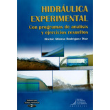 Hidráulica Experimental. Con Programas De Análisis Y Ejercicios Resueltos, De Héctor Alfonso Rodríguez Díaz. Editorial E. Colombiana De Ingeniería, Tapa Blanda, Edición 2019 En Español