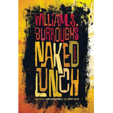 Naked Lunch: Naked Lunch, De William S. Burroughs. Editorial Grove Pr, Tapa Blanda, Edición 2013 En Inglés, 2013