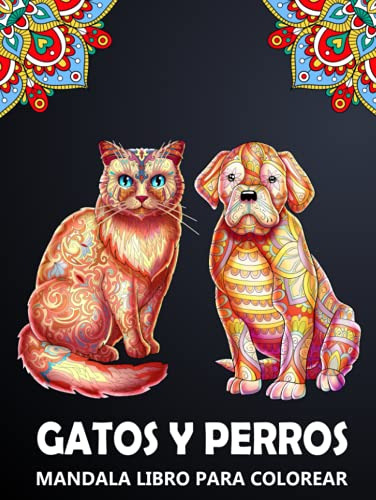 Gatos Y Perros Mandala Libro Para Colorear: Kitten Y Caninos