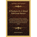 Libro El Puchero; Or A Mixed Dish From Mexico: Embracing ...