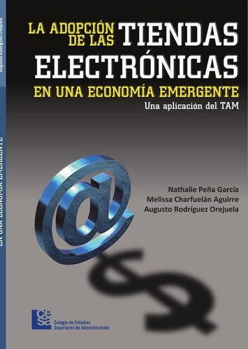 La Adopción De Las Tiendas Electrónicas En Una Economía Emergente, De Nathalie Peña García. Editorial Cesa, Tapa Blanda En Español, 2018