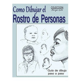 Libro : Como Dibujar El Rostro De Las Personas: Tecnicas ...