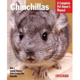 Chinchillas - A Complete Pet Owner´s Manual