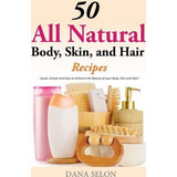 Libro 50 All Natural Body, Skin, And Hair Recipes - Dana ...